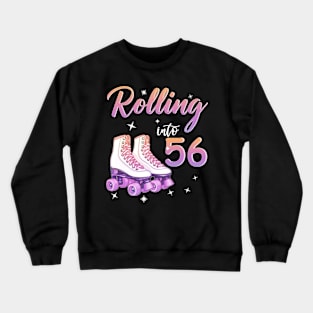 56 Years Old Birthday Girls Rolling Into  56th Birthday Crewneck Sweatshirt
